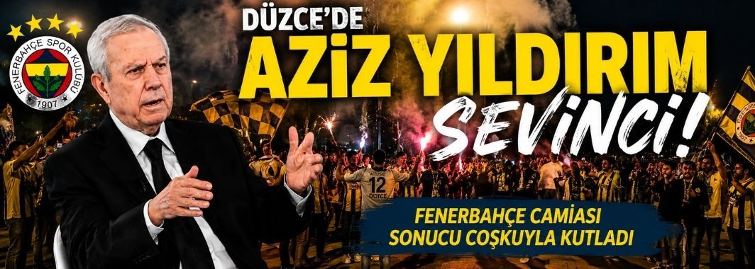 Düzce’de Fenerbahçe Başkanı Aziz Yıldırım sevinci