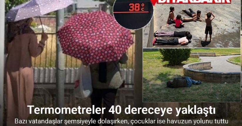 Diyarbakır’da termometreler 40 dereceye yaklaştı