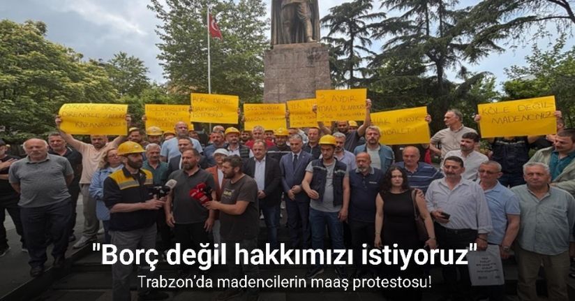 Trabzon’da madencilerin maaş protestosu