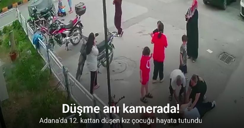 Adana’da 12. kattan düşen kız çocuğu hayata tutundu: Düşme anı kamerada