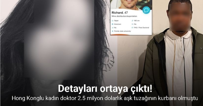 Hong Konglu kadın doktor 2.5 milyon dolarlık aşk tuzağının kurbanı olmuştu, detayları ortaya çıktı