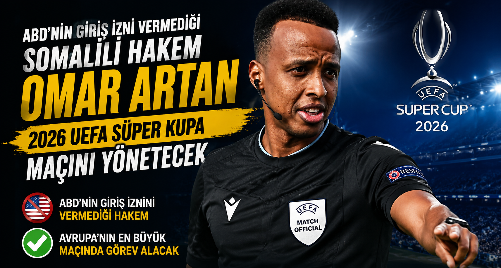 ABD’nin giriş izni vermediği Somalili hakem Omar Artan, 2026 UEFA Süper Kupa maçını yönetecek