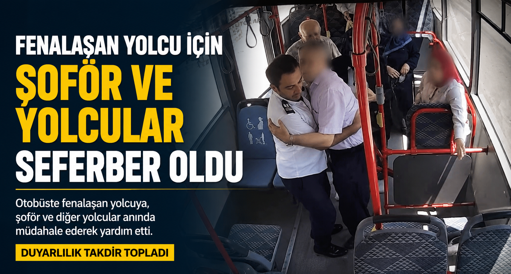 Fenalaşan yolcu için şoför ve yolcular seferber oldu