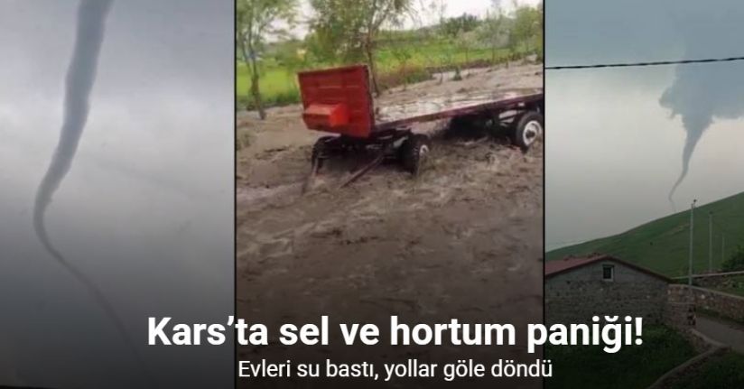 Kars’ta sel ve hortum paniği: Evleri su bastı, hortum anı kamerada