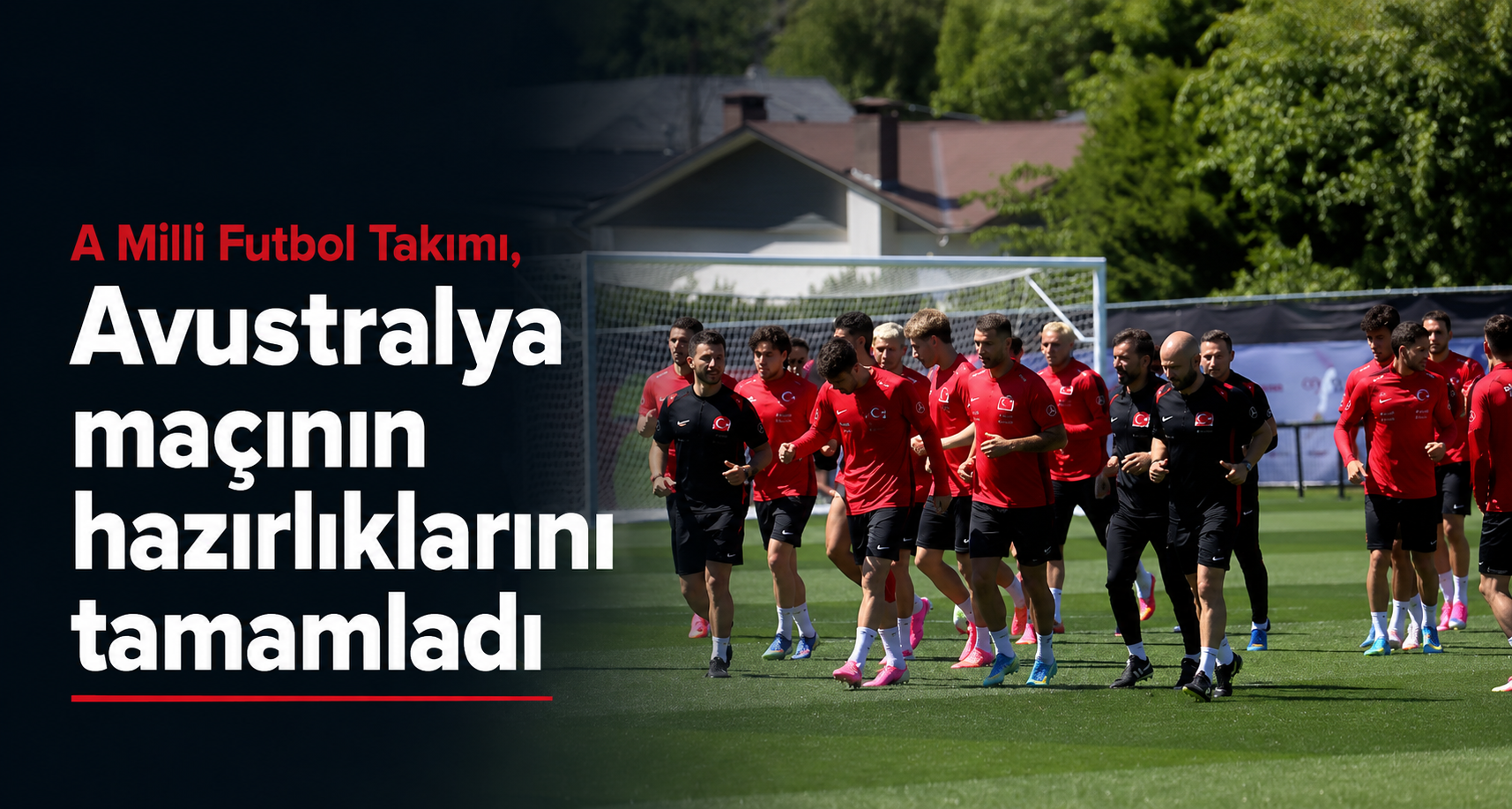 A Milli Futbol Takımı, Avustralya maçının hazırlıklarını tamamladı 