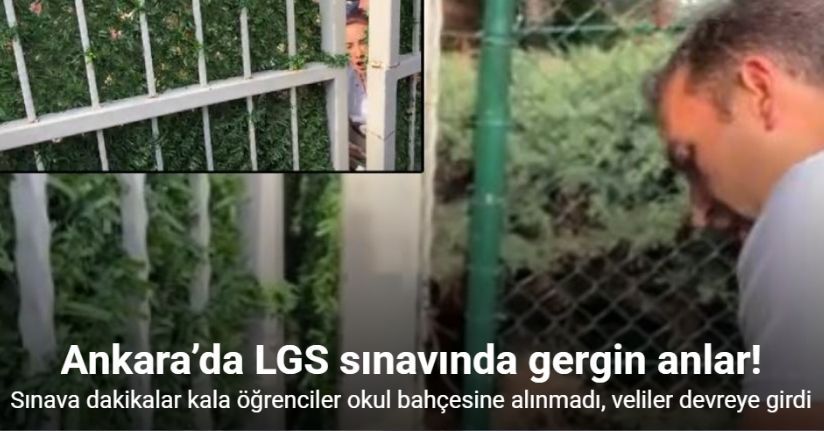 Ankara’daki bir lisede, sınava dakikalar kala öğrenciler okul bahçesine alınmayınca gerginlik yaşandı