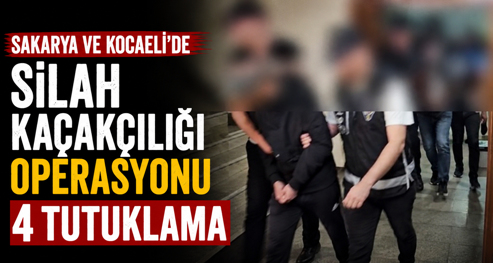 Sakarya ve Kocaeli’de silah kaçakçılığı operasyonu: 4 tutuklama