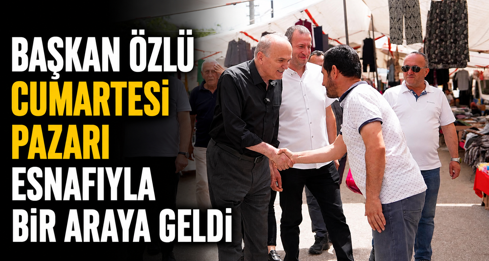Başkan Özlü Cumartesi Pazarı Esnafıyla Bir Araya Geldi