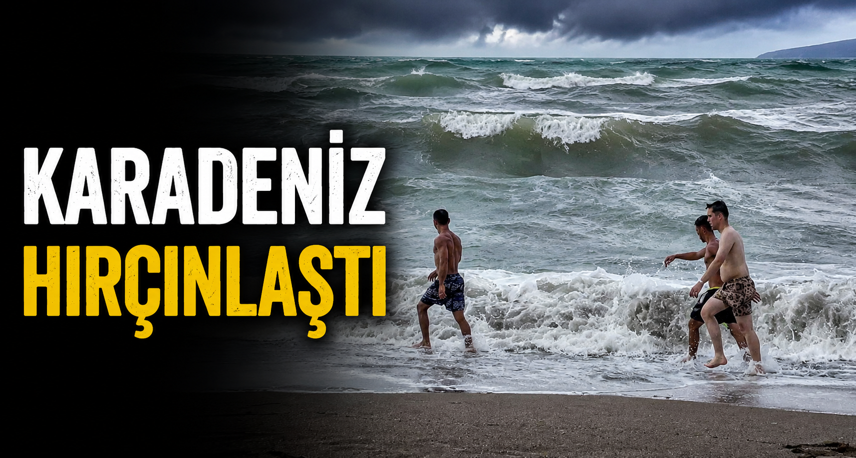 Karadeniz hırçınlaştı