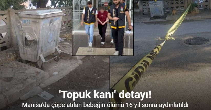 Çöplükteki bebeğin sırrı 16 yıl sonra çözüldü