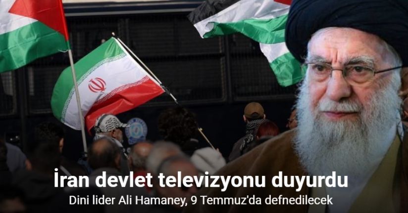 İran'ın öldürülen dini lideri Ali Hamaney, 9 Temmuz'da defnedilecek