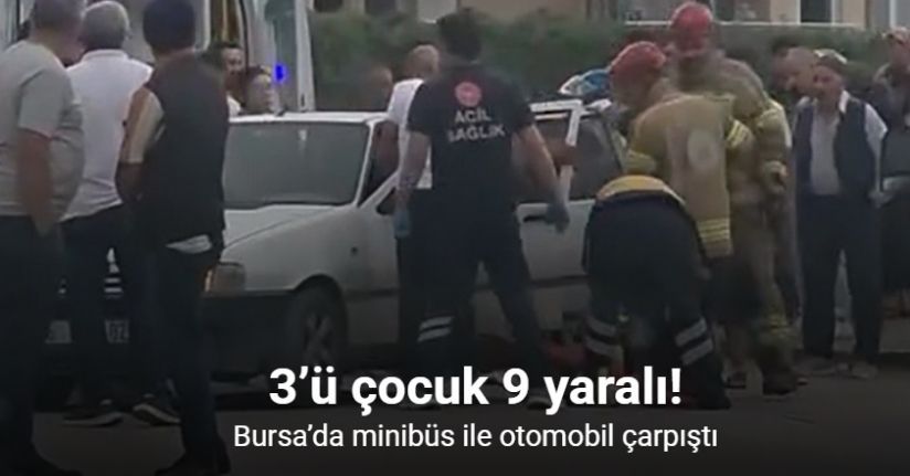 Bursa’da minibüs ile otomobil çarpıştı: 9 yaralı