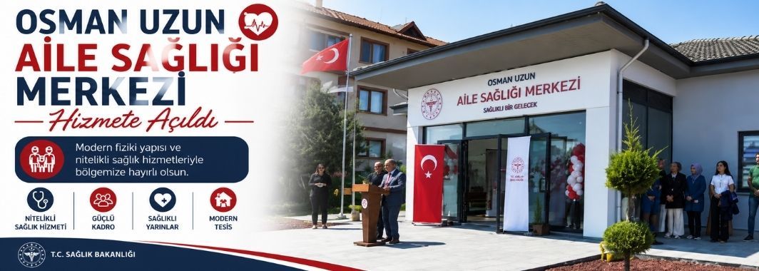 Osman Uzun Aile Sağlığı Merkezi Hizmete Açıldı