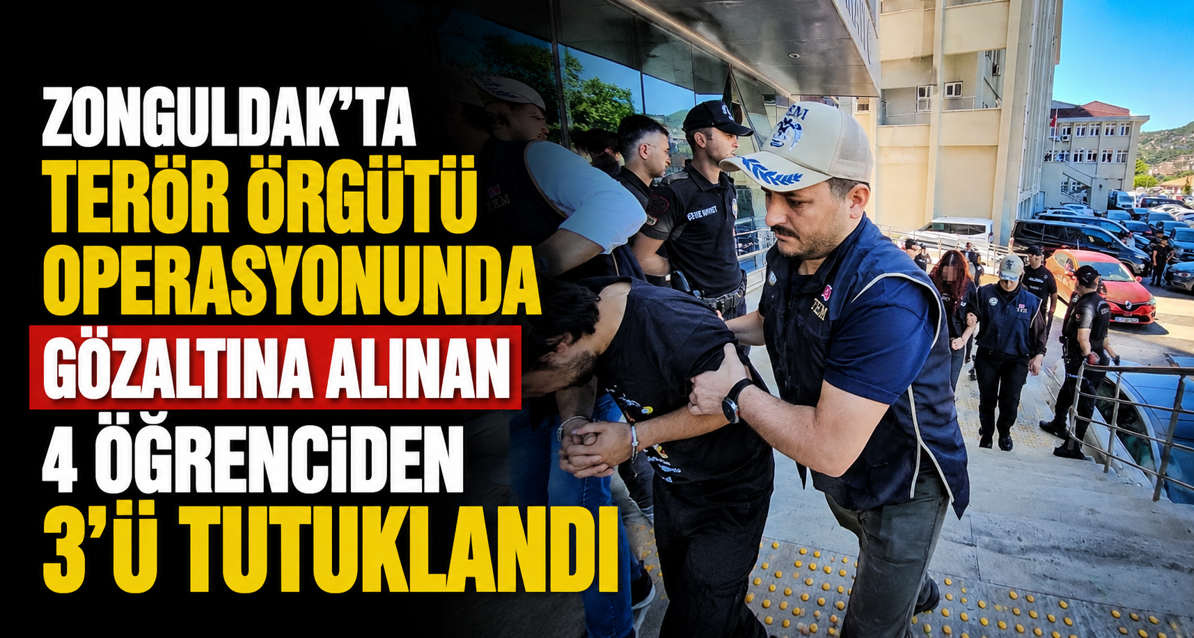 Zonguldak’ta terör örgütü operasyonunda gözaltına alınan 4 öğrenciden 3’ü tutuklandı