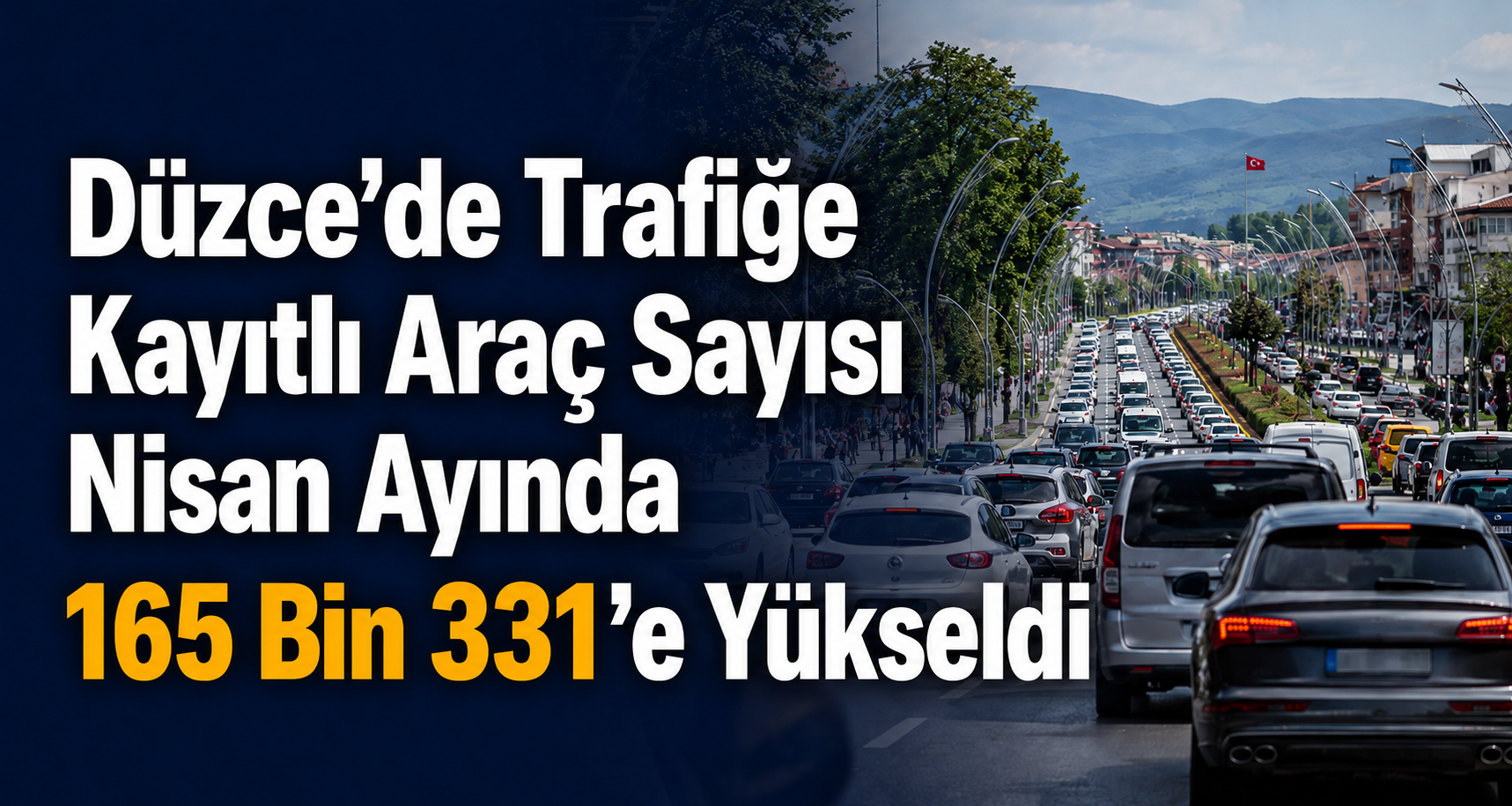 Düzce’de Trafiğe Kayıtlı Araç Sayısı Nisan Ayında 165 Bin 331’e Yükseldi