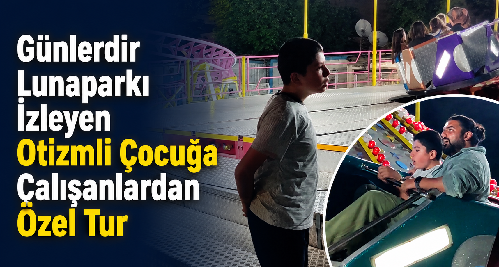 Günlerdir Lunaparkı İzleyen Otizmli Çocuğa Çalışanlardan Özel Tur