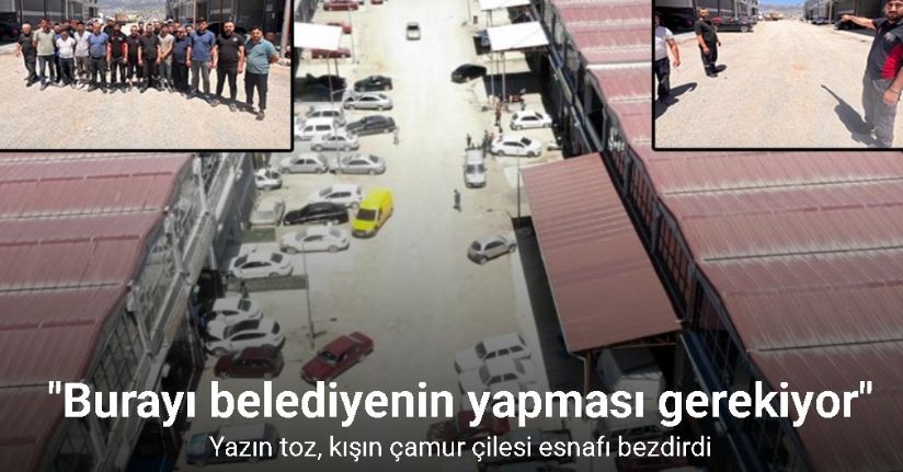 Yazın toz, kışın çamur çilesi esnafı bezdirdi: 