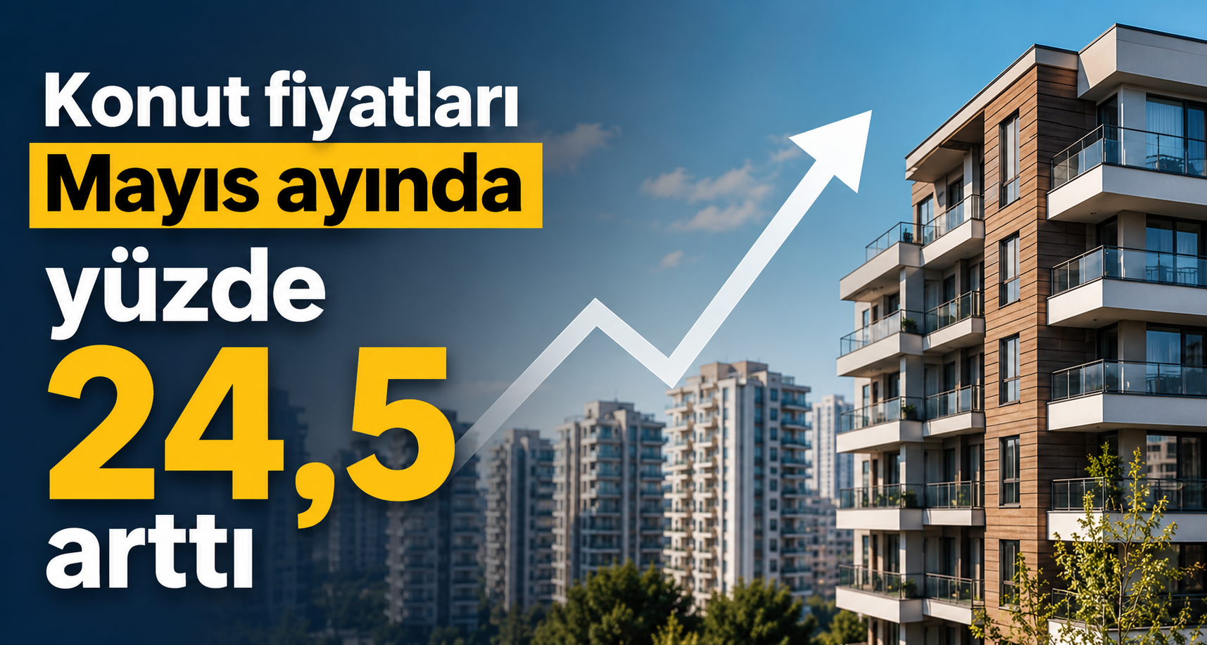 Konut fiyatları Mayıs ayında yüzde 24,5 arttıKonut fiyatları Mayıs ayında yüzde 24,5 arttı