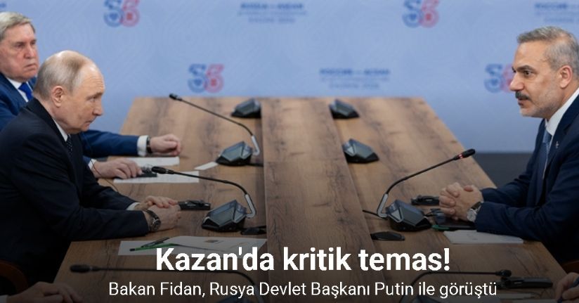 Bakan Fidan, Rusya Devlet Başkanı Putin ile görüştü