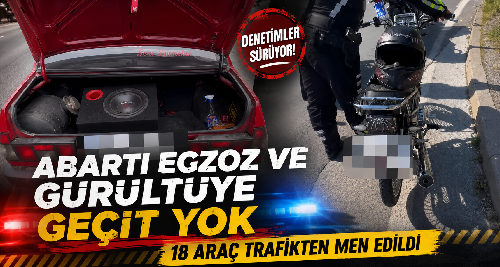 Abartı Egzoz Ve Gürültüye Geçit Yok: 18 Araç Trafikten Men Edildi