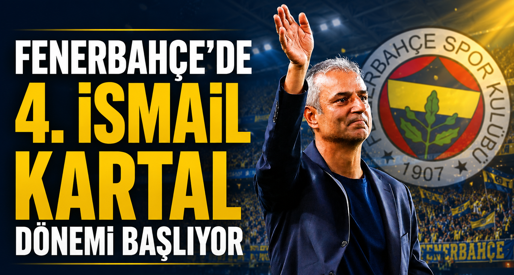 Fenerbahçe'de 4. İsmail Kartal Dönemi Başlıyor