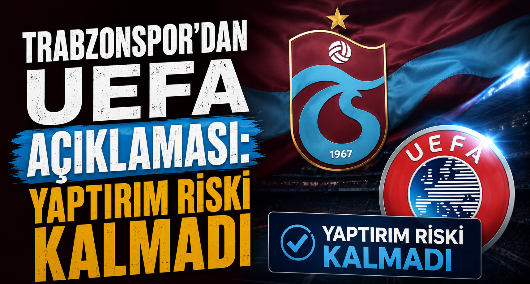 Trabzonspor'dan UEFA Açıklaması: Yaptırım Riski Kalmadı
