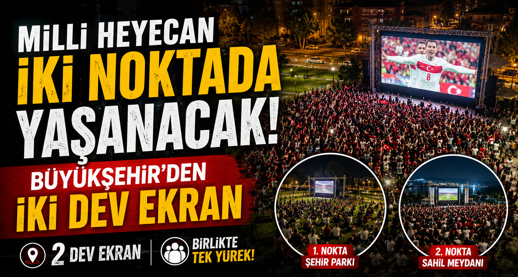 Milli heyecan iki noktada yaşanacak: Büyükşehir’den iki dev ekran