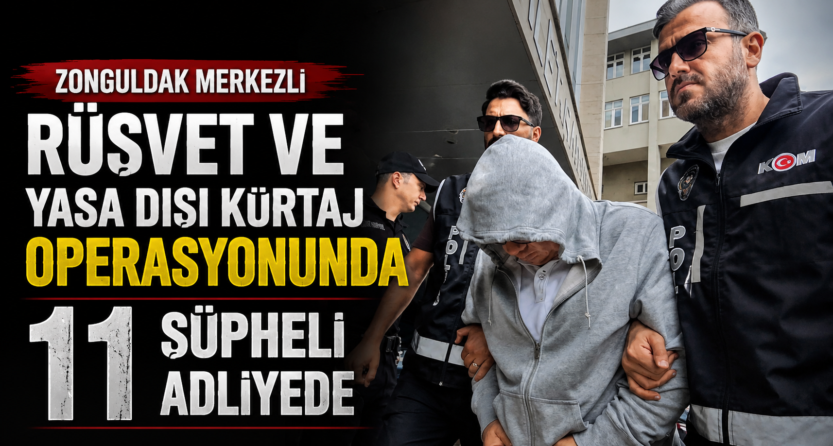 Zonguldak merkezli rüşvet ve yasa dışı kürtaj operasyonunda 11 şüpheli adliyede