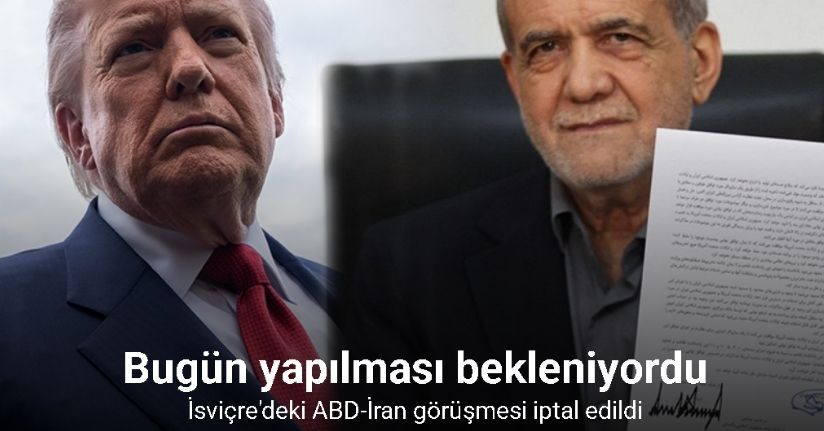 İsviçre'deki ABD-İran görüşmesi iptal edildi