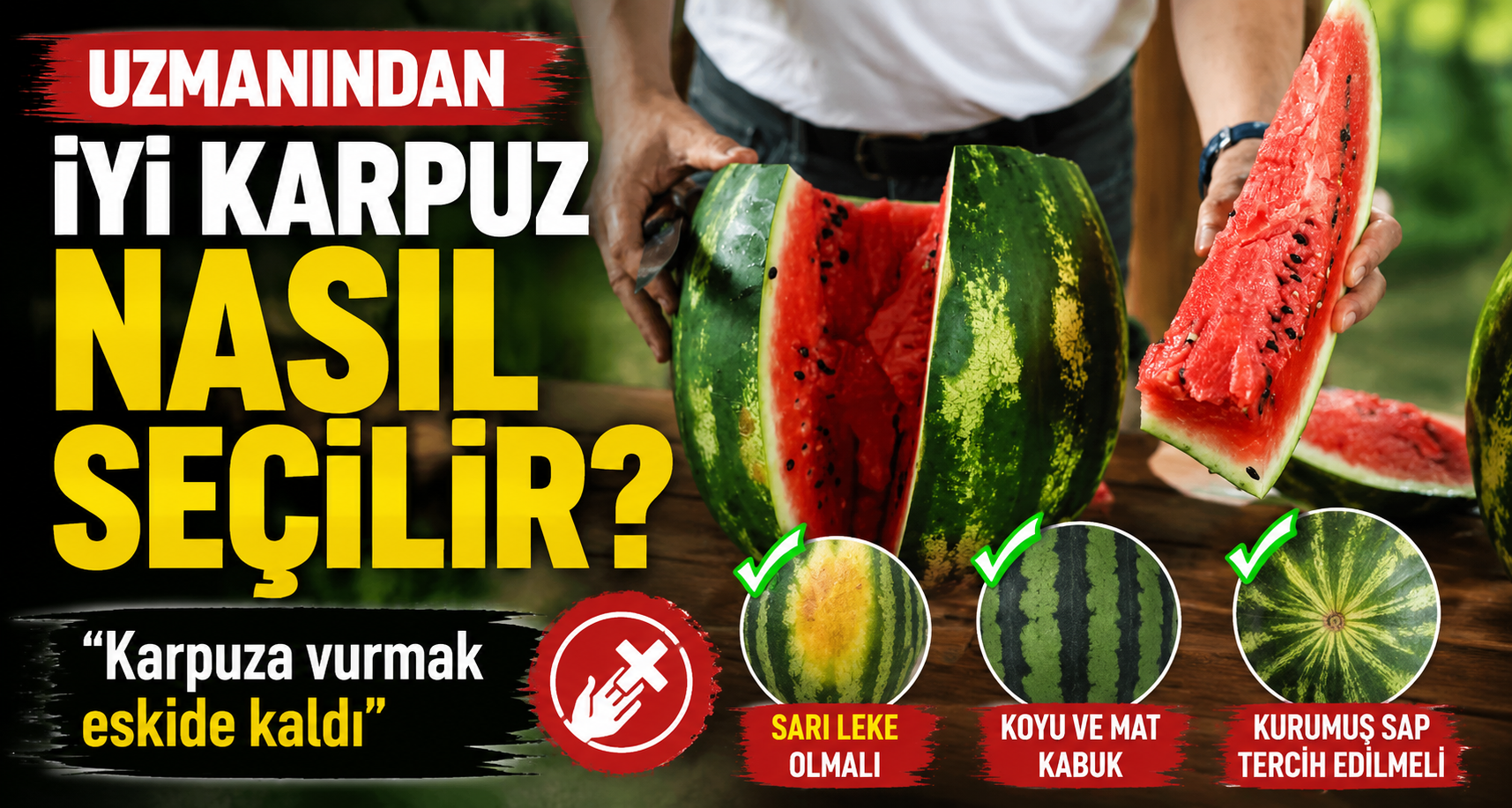 Uzmanından iyi karpuz ‘Nasıl seçilir’ tavsiyesi: 