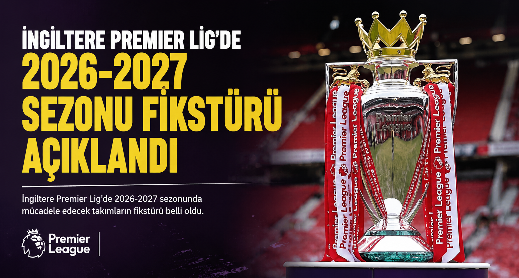 İngiltere Premier Lig’de 2026-2027 sezonu fikstürü açıklandı