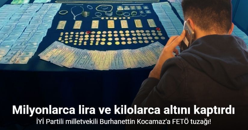 İYİ Partili Milletvekili Kocamaz’ı 