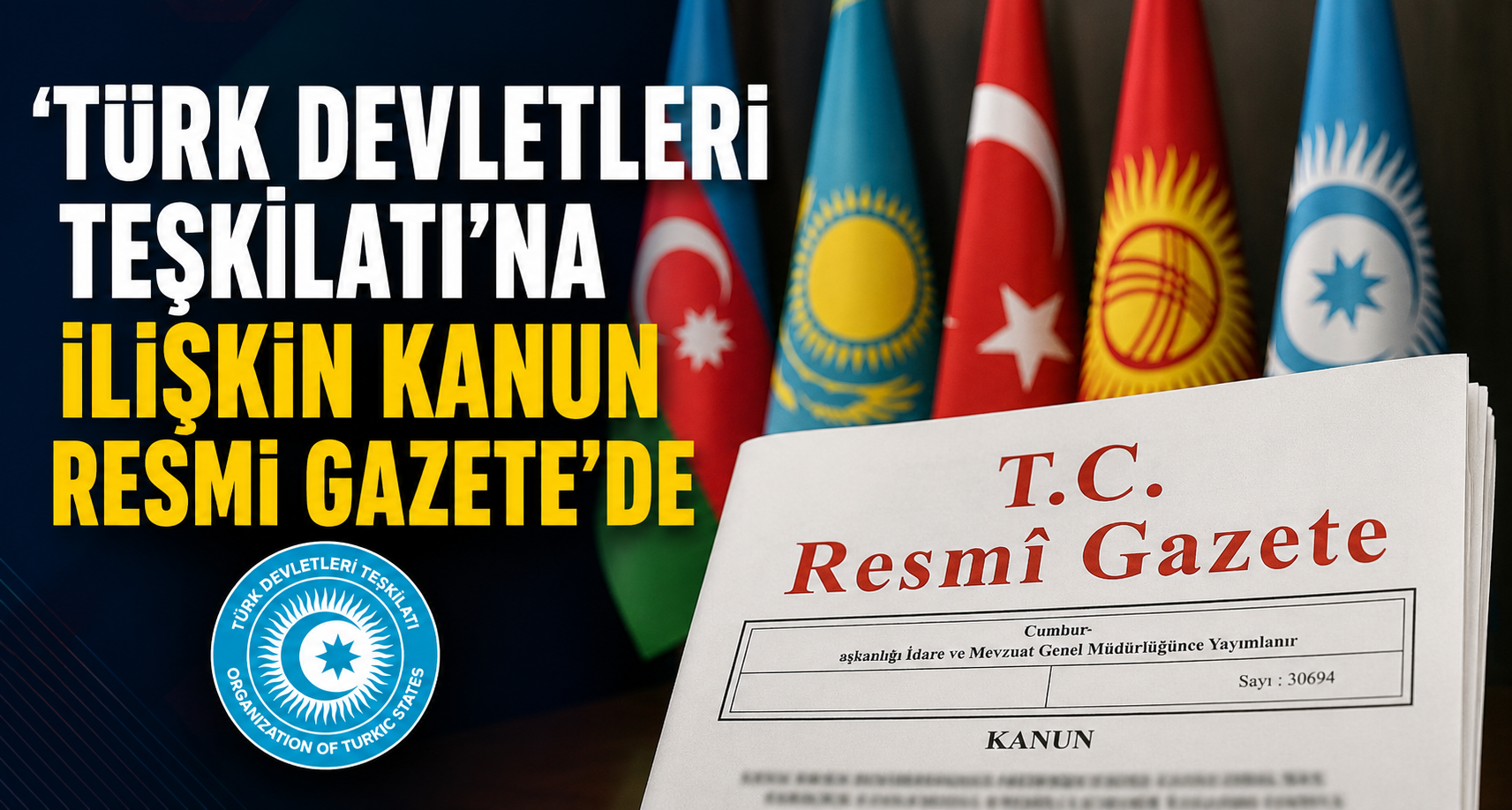 'Türk Devletleri Teşkilatı'na ilişkin kanun Resmi Gazete'de