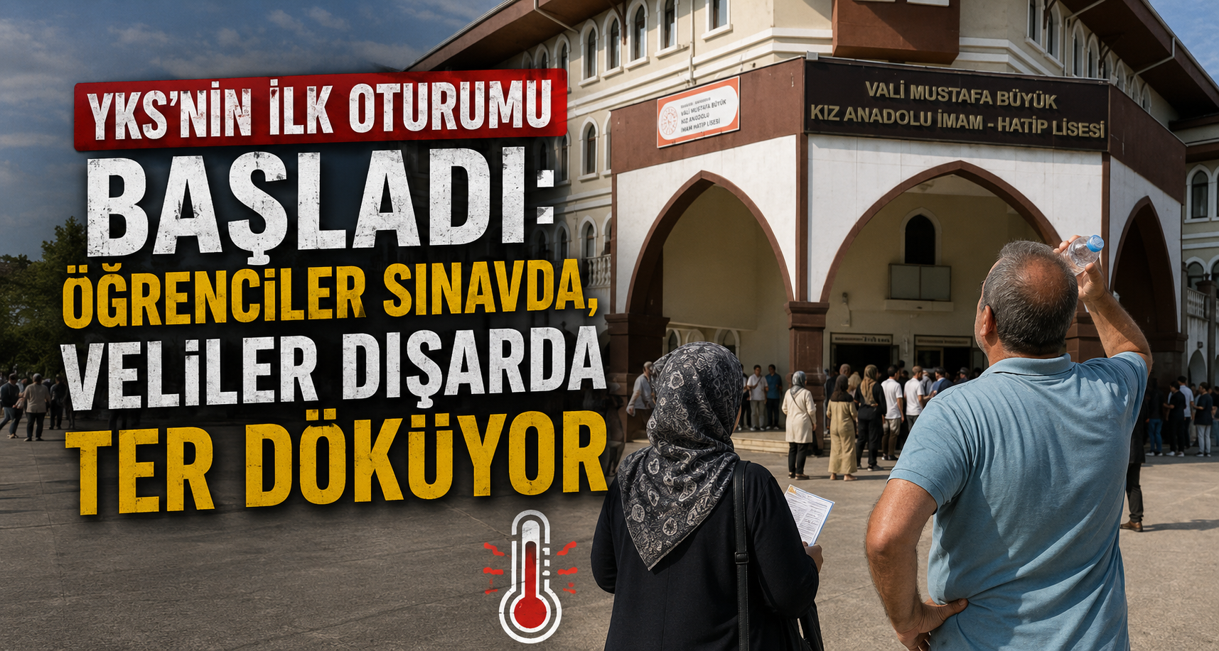 YKS’nin ilk oturumu başladı: Öğrenciler sınavda, veliler dışarda ter döküyor