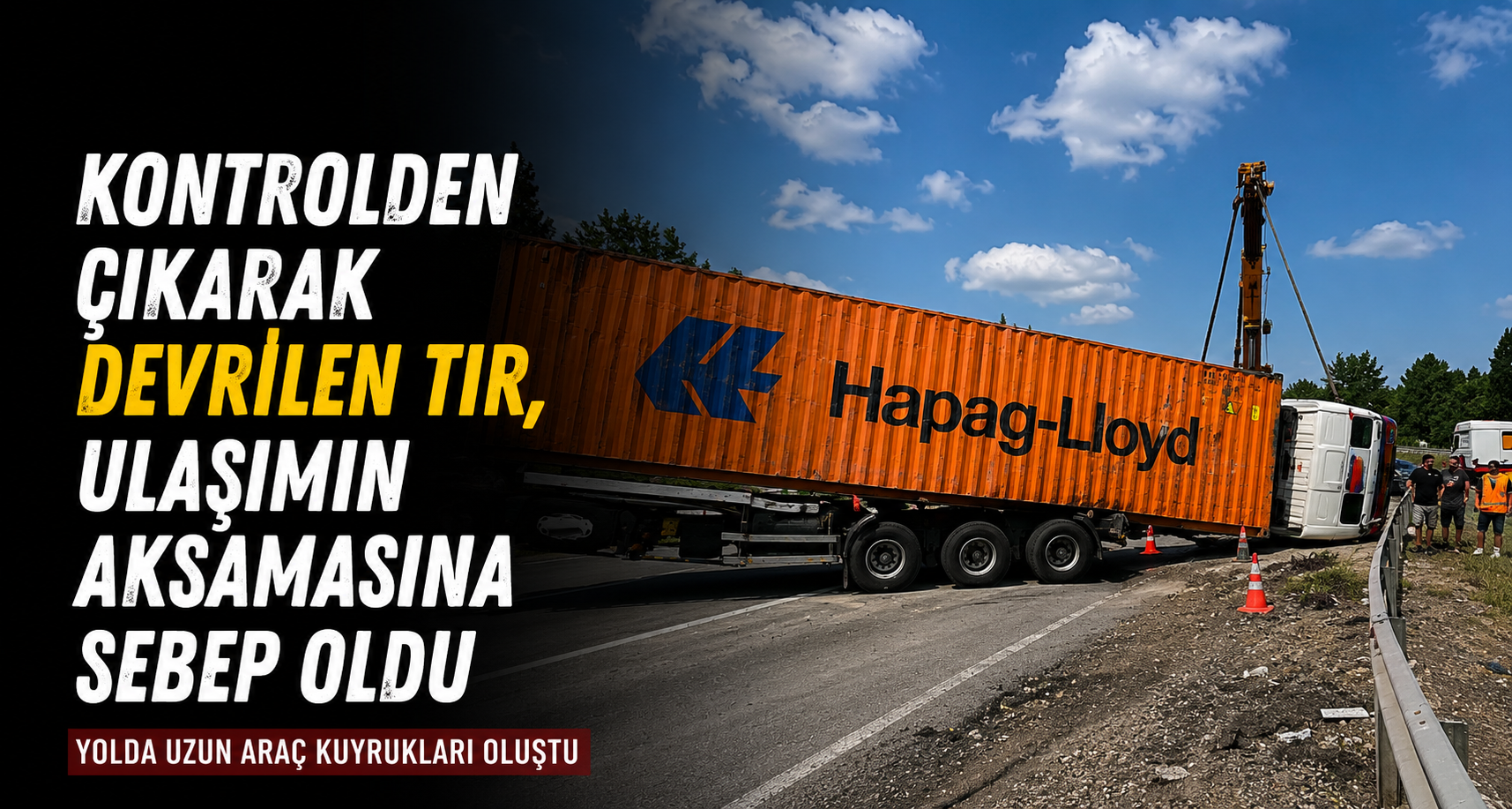 Kontrolden çıkarak devrilen tır, ulaşımın aksamasına sebep oldu