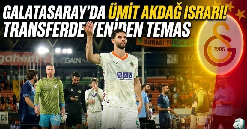 Galatasaray'da Ümit Akdağ Israrı! Transferde Yeniden Temas