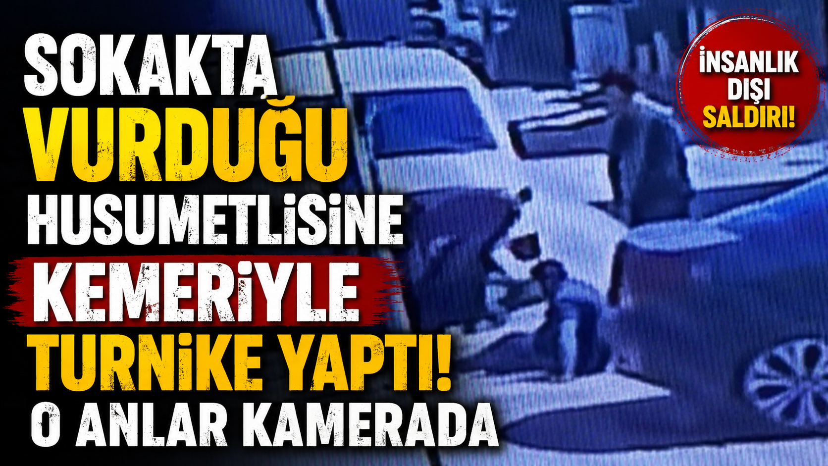 Sokakta vurduğu husumetlisine kemeriyle turnike yaptı; o anlar kamerada