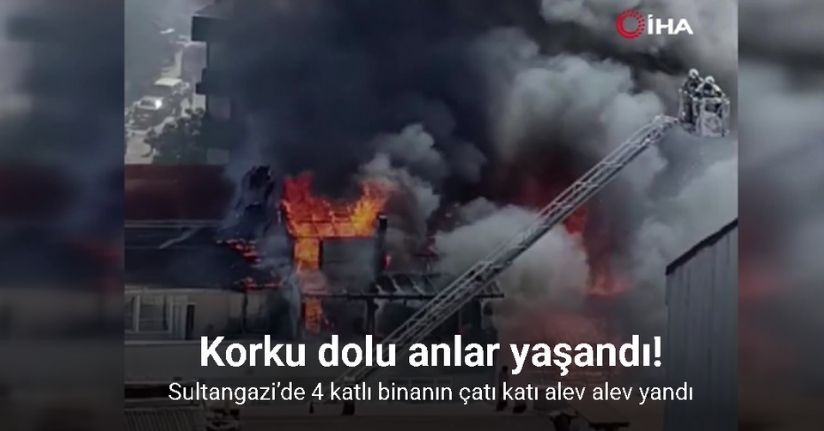 Sultangazi’de 4 katlı binanın çatı katı alev alev yandı