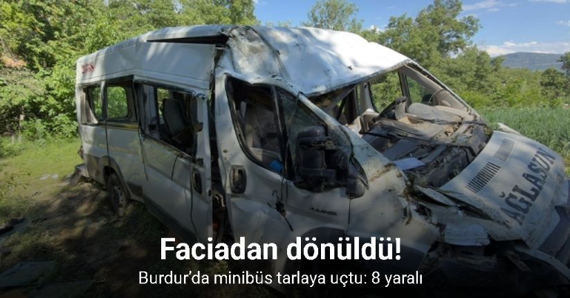 Burdur’da minibüs tarlaya uçtu: 8 yaralı