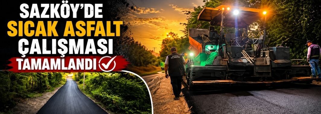 Sazköy'de Sıcak Asfalt Çalışması Tamamlandı