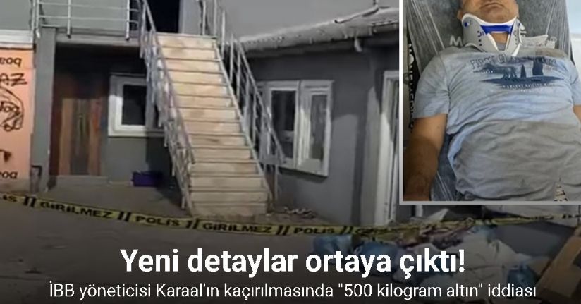 İBB yöneticisi Karaal’ın kaçırılmasında 