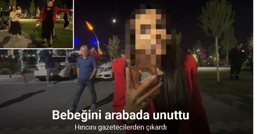 Bebeğini arabada unuttu, hıncını gazetecilerden çıkardı