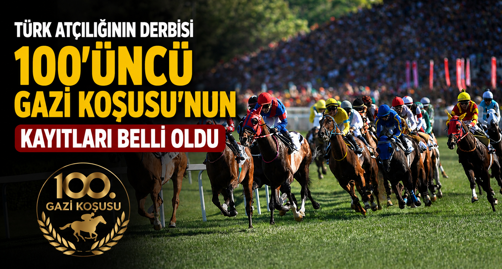 Türk atçılığının derbisi 100'üncü Gazi Koşusu'nun kayıtları belli oldu