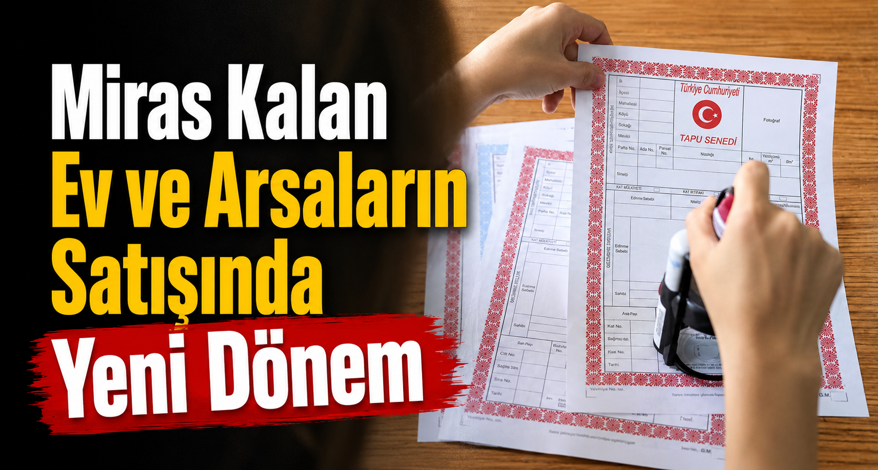 Miras Kalan Ev ve Arsaların Satışında Yeni Dönem
