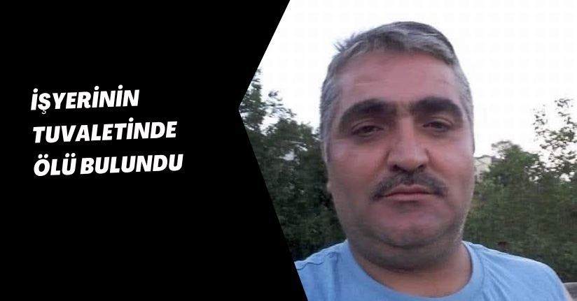 İşyerinin tuvaletinde ölü bulundu