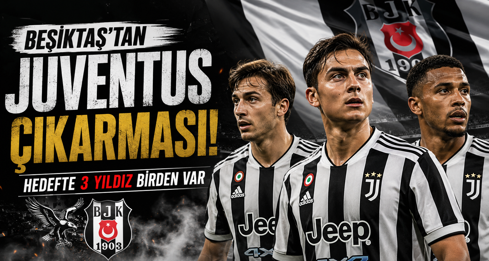 Beşiktaş’tan Juventus Çıkarması! Hedefte 3 Yıldız Birden Var