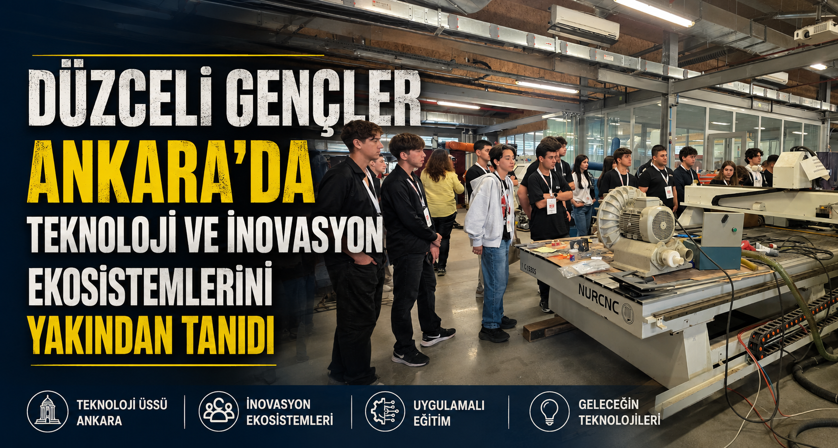 Düzceli Gençler Ankara’da Teknoloji Ve İnovasyon Ekosistemlerini Yakından Tanıdı