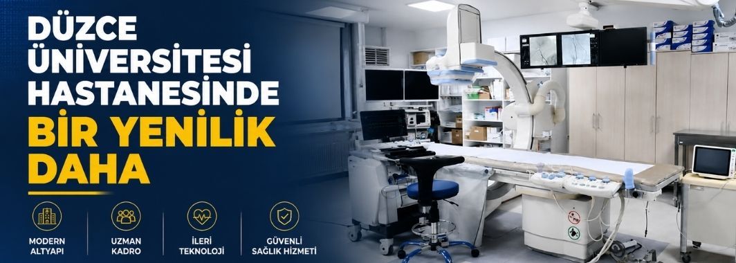 Düzce Üniversitesi Hastanesinde Bir Yenilik Daha