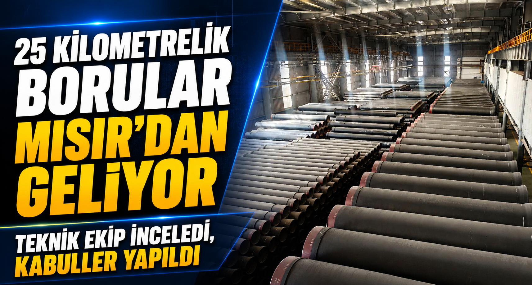 25 Kilometrelik Borular Mısır’dan Geliyor