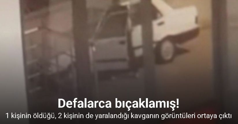 Kayseri’de 1 kişinin öldüğü, 2 kişinin de yaralandığı bıçaklı kavganın görüntüleri ortaya çıktı